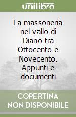 La massoneria nel vallo di Diano tra Ottocento e Novecento. Appunti e documenti libro