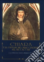 Chiara e la diffusione delle clarisse nel sec. XIII