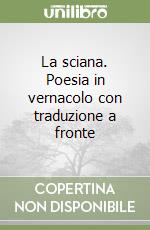 La sciana. Poesia in vernacolo con traduzione a fronte