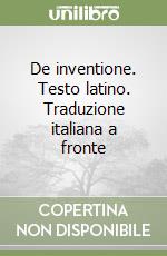 De inventione. Testo latino. Traduzione italiana a fronte libro