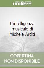 L intelligenza musicale di Michele Arditi De Blasi Sergio