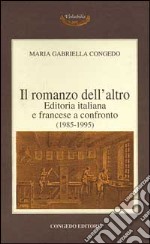 Il romanzo dell'altro. Editoria italiana e francese a confronto (1985-1995)