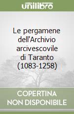 Le pergamene dell'Archivio arcivescovile di Taranto (1083-1258)