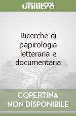 Ricerche di papirologia letteraria e documentaria libro