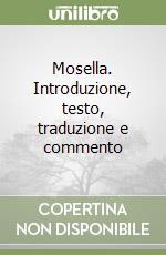 Mosella. Introduzione, testo, traduzione e commento libro