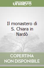 Il monastero di S. Chiara in Nardò libro