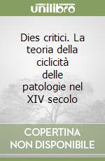 Dies critici. La teoria della ciclicità delle patologie nel XIV secolo libro