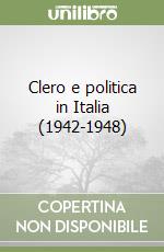 Clero e politica in Italia (1942-1948) libro