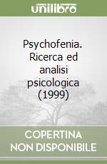 Psychofenia. Ricerca ed analisi psicologica (1999) libro