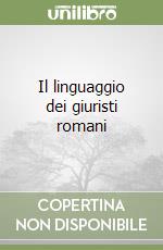 Il linguaggio dei giuristi romani libro