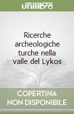 Ricerche archeologiche turche nella valle del Lykos libro