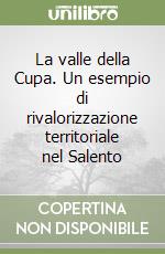 La valle della Cupa. Un esempio di rivalorizzazione territoriale nel Salento