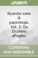 Ricerche varie di papirologia. Vol. 2: Da Ercolano all'egitto libro