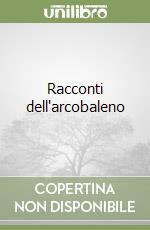 Racconti dell'arcobaleno libro