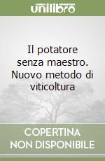 Il potatore senza maestro. Nuovo metodo di viticoltura libro