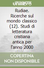 Rudiae. Ricerche sul mondo classico (12). Studi di letteratura cristiana antica per l'anno 2000 libro