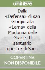 Dalla «Defensa» di san Giorgio alla «Lama» della Madonna delle Grazie. Il santuario rupestre di San Marzano (Ta) libro