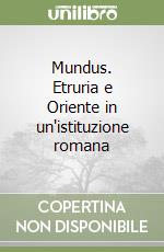 Mundus. Etruria e Oriente in un'istituzione romana libro