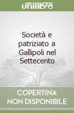 Società e patriziato a Gallipoli nel Settecento libro