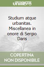 Studium atque urbanitas. Miscellanea in onore di Sergio Daris libro