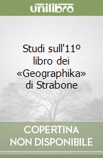 Studi sull'11º libro dei «Geographika» di Strabone libro