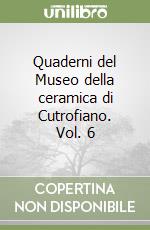 Quaderni del Museo della ceramica di Cutrofiano. Vol. 6 libro