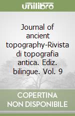 Journal of ancient topography-Rivista di topografia antica. Ediz. bilingue. Vol. 9 libro