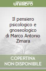 Il pensiero psicologico e gnoseologico di Marco Antonio Zimara