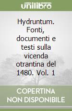 Hydruntum. Fonti, documenti e testi sulla vicenda otrantina del 1480. Vol. 1 libro