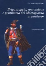 Brigantaggio, repressione e pentitismo nel Mezzogiorno preunitario libro