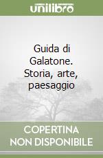 Guida di Galatone. Storia, arte, paesaggio libro