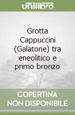 Grotta Cappuccini (Galatone) tra eneolitico e primo bronzo libro