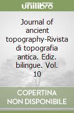 Journal of ancient topography-Rivista di topografia antica. Ediz. bilingue. Vol. 10 libro