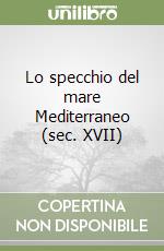 Lo specchio del mare Mediterraneo (sec. XVII) libro