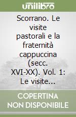 Scorrano. Le visite pastorali e la fraternità cappuccina (secc. XVI-XX). Vol. 1: Le visite pastorali libro