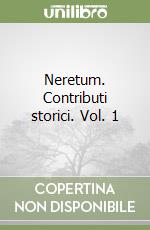 Neretum. Contributi storici. Vol. 1