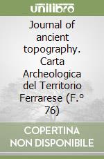 Journal of ancient topography. Carta Archeologica del Territorio Ferrarese (F.° 76) libro