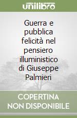 Guerra e pubblica felicità nel pensiero illuministico di Giuseppe Palmieri