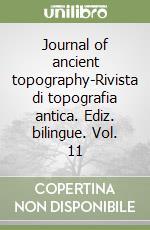 Journal of ancient topography-Rivista di topografia antica. Ediz. bilingue. Vol. 11 libro