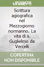 Scrittura agiografica nel Mezzogiorno normanno. La vita di s. Guglielmo da Vercelli libro