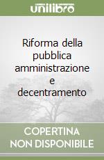 Riforma della pubblica amministrazione e decentramento