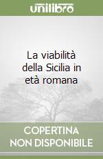 La viabilità della Sicilia in età romana libro