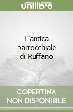 L'antica parrocchiale di Ruffano