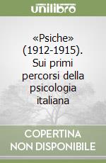 «Psiche» (1912-1915). Sui primi percorsi della psicologia italiana libro