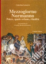 Mezzogiorno normanno. Potere, spazio urbano, ritualità