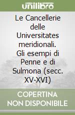 Le Cancellerie delle Universitates meridionali. Gli esempi di Penne e di Sulmona (secc. XV-XVI) libro