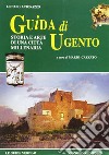 Guida di Ugento. Storia e arte di una città millenaria libro