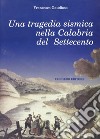 Una tragedia sismica nella Calabria del Settecento libro