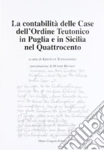 La contabilità delle case dell'Ordine teutonico in Puglia e in Sicilia nel Quattrocento libro