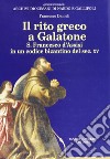 Il rito greco a Galatone. S. Francesco d'Assisi in un codice bizantino del sec. XV libro di Danieli Francesco